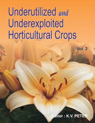Underutilized and Underexploited Horticultural Crops: Vol 02 - Peter, Kv (Editor)