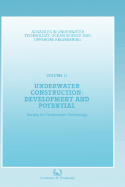 Underwater Construction: Development and Potential: Proceedings of an International Conference (the Market for Underwater Construction) Organized by the Society for Underwater Technology and Held in London, 5 & 6 March 1987