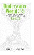 Underwater World 3-5: A Land of Far Away Government Assistance (Part 3)