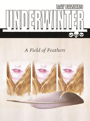 Underwinter: A Field of Feathers - Fawkes, Ray