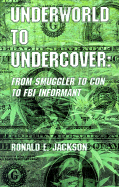 Underworld to Undercover: From Smuggler to Con to FBI Informant