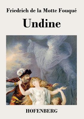 Undine: Eine Erz?hlung - Friedrich de la Motte Fouqu?