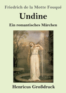 Undine (Gro?druck): Ein romantisches M?rchen