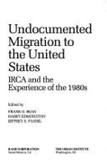 Undocumented Migration to the United States: Irca and the Experience of the 1980s