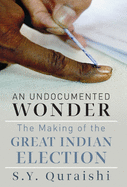 Undocumented Wonder: The Making of the Great Indian Election