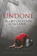 Undone: By a Revelation of the Lamb