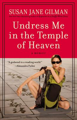 Undress Me In the Temple of Heaven - Gilman, Susan Jane