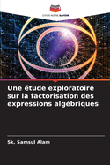 Une tude exploratoire sur la factorisation des expressions algbriques