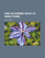 Une Academie Sous Le Directoire - Simon, Jules