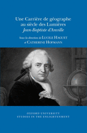 Une Carri?re de g?ographe au si?cle des Lumi?res: Jean-Baptiste d'Anville