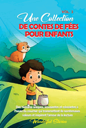 Une collection de contes de f?es pour enfants. (Vol.3): Des histoires uniques, amusantes et relaxantes ? l'heure du coucher qui transmettent de nombreuses valeurs et inspirent l'amour de la lecture.