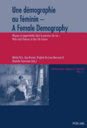 Une Dmographie Au Fminin - A Female Demography: Risques Et Opportunits Dans Le Parcours de Vie - Risks and Chances in the Life Course