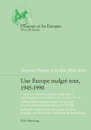 Une Europe Malgr? Tout, 1945-1990: Contacts Et R?seaux Culturels, Intellectuels Et Scientifiques Entre Europ?ens Dans La Guerre Froide / Cultural, Intellectual and Scientific Contacts and Networks Among Europeans During the Cold War / Kulturelle...