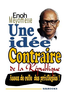 Une Idee Contraire de La Republique - Meyomesse, Enoh