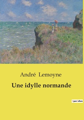 Une Idylle Normande - Lemoyne, Andr?