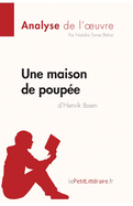 Une maison de poup?e de Henrik Ibsen (Analyse de l'oeuvre): Analyse compl?te et r?sum? d?taill? de l'oeuvre