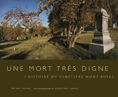Une Mort Trs Digne: L'Histoire Du Cimetire Mont-Royal - Young, Brian J