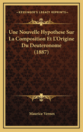 Une Nouvelle Hypothese Sur La Composition Et L'Origine Du Deuteronome (1887)