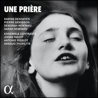 Une Prire - Antoine Pierlot (cello); Arnaud Thorette (viola); Deborah Nemtanu (violin); Johan Farjot (piano);...