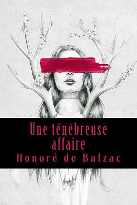 Une Tenebreuse Affaire - Honore De, Balzac