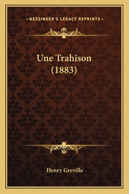 Une Trahison (1883) - Greville, Henry