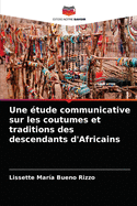 Une ?tude communicative sur les coutumes et traditions des descendants d'Africains