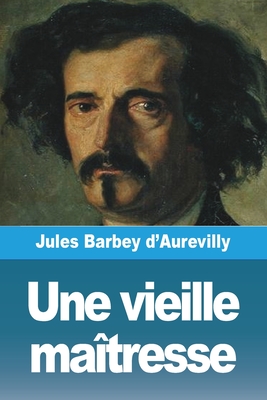 Une Vieille Maitresse - Barbey d'Aurevilly, Jules