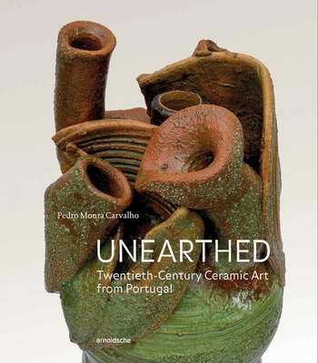 Unearthed: Twentieth-Century Ceramic Art from Portugal - Carvalho, Pedro Moura