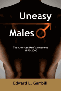 Uneasy Males: The American Men's Movement 1970-2000