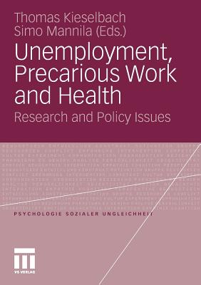 Unemployment, Precarious Work and Health: Research and Policy Issues - Kieselbach, Thomas (Editor), and Mannila, Simo (Editor)