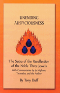 Uneneding Auspiciousness: The Sutra of the Recollection of the Noble Three Jewels