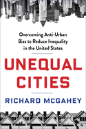 Unequal Cities: Overcoming Anti-Urban Bias to Reduce Inequality in the United States