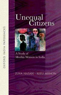 Unequal Citizens: A Study of Muslim Women in India - Hasan, Zoya, and Menon, Ritu