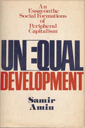 Unequal Development: An Essay on the Social Formations of Peripheral Capitalism