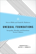 Unequal Foundations: Inequality, Morality, and Emotions Across Cultures