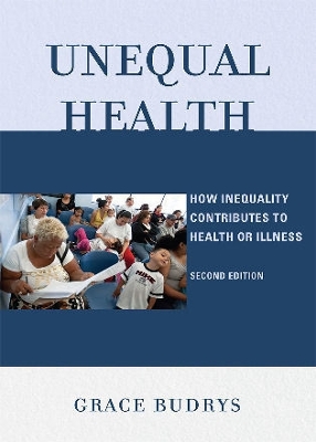 Unequal Health: How Inequality Contributes to Health or Illness - Budrys, Grace