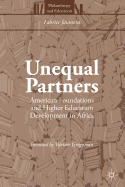 Unequal Partners: American Foundations and Higher Education Development in Africa