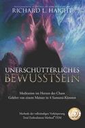 Unerschtterliche Bewusstheit: Meditation im Herzen des Chaos, Gelehrt von einem Meister in 4 Samurai-Knsten