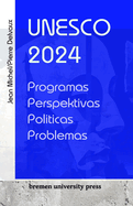 Unesco 2024: Programas, perspectivas, pol?ticas, problemas