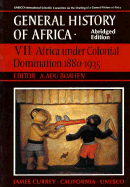 UNESCO General History of Africa, Vol. VII, Abridged Edition: Africa Under Colonial Domination 1880-1935volume 7