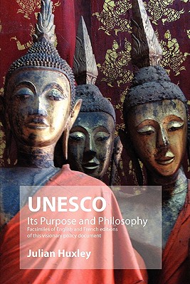 UNESCO: Its Purpose and Philosophy: Facsimiles of English and French Editions of This Visionary Policy Document - Huxley, Julian