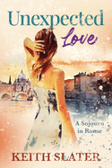 Unexpected Love: A sojourn in Rome