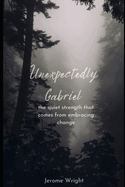 Unexpectedly Gabriel