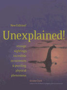 Unexplained: Strange Sightings, Incredible Occurrences & Puzzling Physical Phenomena