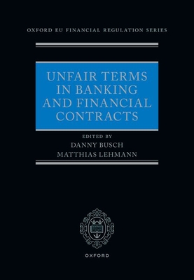 Unfair Terms in Banking and Financial Contracts - Busch, Danny (Volume editor), and Lehmann, Matthias (Volume editor)