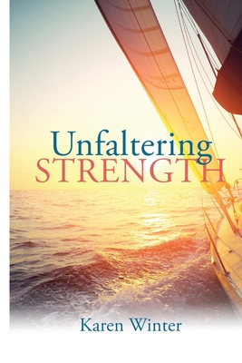 Unfaltering Strength - Winter, Karen