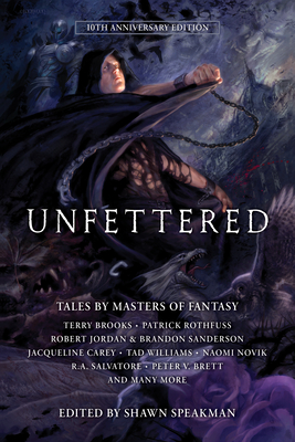 Unfettered: Tales by Masters of Fantasy - Speakman, Shawn, and Pitt, Stacie, and Lockwood, Todd