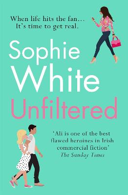 Unfiltered: A warm and hilarious page-turner about secrets, consequences and new beginnings - White, Sophie