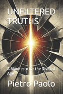 Unfiltered Truths: A Manifesto for the Divided Age