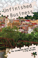 Unfinished Business: The Incomplete Works of the Y-City Writers